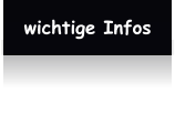 wichtige Infos
